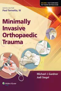 Minimally Invasive Orthopaedic Trauma - Michael Gardner